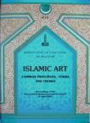 Islamic Art Common Principles, forms and themes Proceedings of the Int