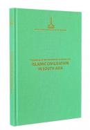 Islamic Civilisation in South Asia Proceedings of the International Sy