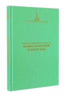 Islamic Civilisation in South Asia Proceedings of the International Symposium on