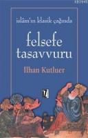 İslamın Klasik Çağında Felsefe Tasavvuru %10 indirimli İlhan Kutluer