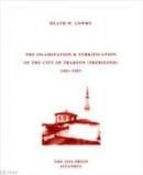 Islamization and Turkification of the City of Trabzon (Trebizond) 1461-1583