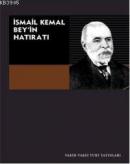 İsmail Kemal Bey'in Hatıratı %10 indirimli İsmail Kemal Bey