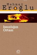 Issızlığın Ortası Mehmet Eroğlu