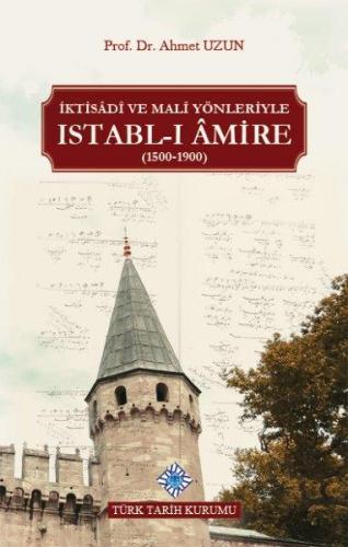 İktisadi ve Mali Yönleriyle Istabl-ı Amire (1500-1900) Ahmet Uzun