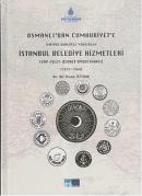 Osmanlı'dan Cumhuriyet'e İmtiyaz Usulüyle Yürütülen İstanbul Belediye 