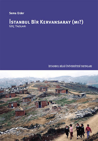 İstanbul Bir Kervansaray mı? Göç Yazıları