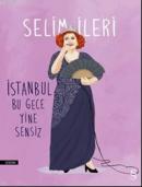 İstanbul Bu Gece Yine Sensiz Selim İleri