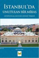 İstanbul'da Unutulan Bir Miras Şeyhülislam Mustafa Efendi Tekkesi Ebul