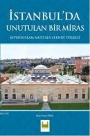 İstanbul'da Unutulan Bir Miras Şeyhülislam Mustafa Efendi Tekkesi