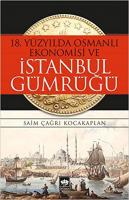 18. Yüzyılda Osmanlı Ekonomisi ve İstanbul Gümrüğü Saim Çağrı Kocakapl