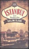 İstanbul Seni Unutmadım %15 indirimli Selim İleri