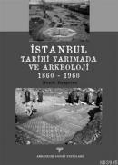 İstanbul Tarihi Yarımada ve Arkeoloji 1860 - 1960 %10 indirimli Nezih 