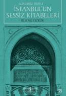 İstanbul’un Sessiz Kitabeleri Günümüz Diliyle