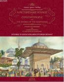 A Picturesque Voyage To Constantinople and The Shores Of The Bosphorus - İstanbul ve Boğaz Kıyılarına Pitoresk Seyahat - Voyage Pittoresque De Constantinople Et Des Rives Du Bosphore