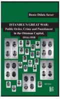 Istanbul's Great War. Public Order, Crime and Punishment in The Ottoma
