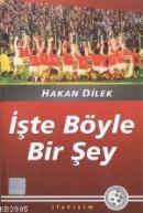 İşte Böyle Bir Şey Hakan Dilek