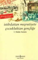 İstibdattan Meşrutiyete Çocukluktan Gençliğe %10 indirimli İsmail Hakk