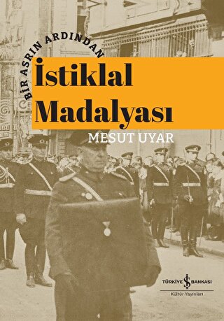 Bir Asrın Ardından İstiklal Madalyası Mesut Uyar