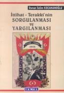 İttihat Terakki'nin Sorgulanması ve Yargılanması Osman Selim Kocahanoğ