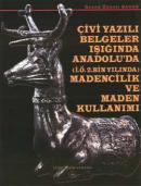Çivi Yazılı Belgeler Işığında Anadolu'da Maden ve Maden Kullanımı