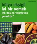 İyi Bir Yemek,Tek Başına Yenmeyen Yemektir! Hülya Ekşigil