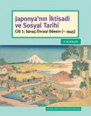 Japonya'nın İktisadi ve Sosyal Tarihi-Cilt 1 Savaş Öncesi Dönem K. Ali