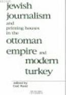 Jewis Journalism And Printing Houses in the Ottoman Empire and Modern Turkey