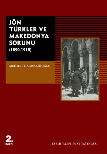 Jön Türkler ve Makedonya Sorunu (1890-1918) Mehmet Hacısalihoğlu