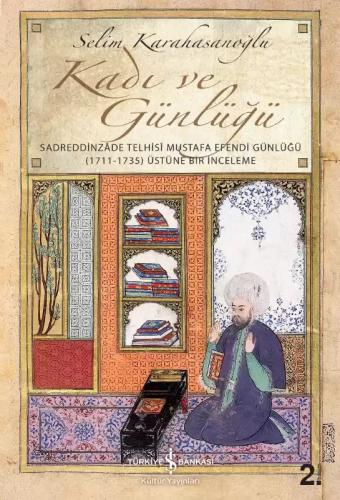 Kadı ve Günlüğü - Sadreddinzade Telhisi Mustafa Efendi Günlüğü Selim K