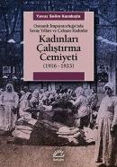 Kadınları Çalıştırma Cemiyeti (1916 - 1923) Yavuz Selim Karakışla