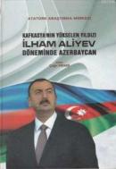 Kafkasya'nın Yükselen Yıldızı İlham Aliyev Döneminde Azerbaycan %40 in