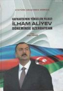 Kafkasya'nın Yükselen Yıldızı İlham Aliyev Döneminde Azerbaycan