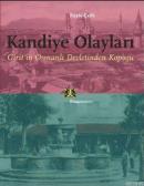 Kandiye Olayları Girit'in Osmanlı Devletinden Kopuşu Rüştü Çelik