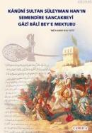 Kanuni Sultan Süleyman Han'ın Semendire Sancak Beyi Gazi Bali Beye Mek