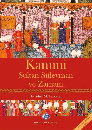 Kanuni Sultan Süleyman ve Zamanı Feridun M. Emecen
