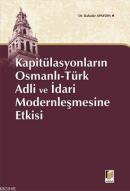 Kapitülasyonların Osmanlı-Türk İdari Modernleşmesinde Etkisi Bahadır A