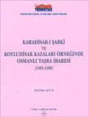 Karahisar-ı Şarkı ve Koyluhisar Kazaları Örneğinde Taşra İdaresi (1485-1569)