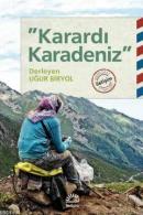 Karardı Karadeniz Uğur Biryol