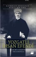 Kaybolan Dünyadan Nurlu Bir Sima - Yozgatlı İhsan Efendi