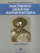 Kazak Türkleri ile Çarlık Rusyası Arasındaki Siyasi İlişkiler Osman Yo