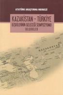 Kazakistan-Türkiye İlişkilerinin Geleceği Sempozyumu Bildirileri Kolek
