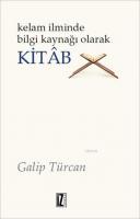 Kelâm İlminde Bilgi Kaynağı Olarak Kitâb %10 indirimli Galip Türcan