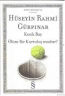 Kesik Baş - Ölüm Bir Kurtuluş mudur? %15 indirimli Hüseyin Rahmi Gürpı