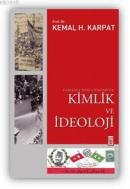 Osmanlı'dan Günümüze Kimlik ve İdeoloji %10 indirimli Kemal H. Karpat