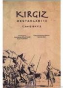 Kırgız Destanları 13: Canış Bayış %10 indirimli Abdıldacan Akmataliyev