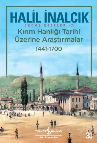 Kırım Hanlığı Tarihi Üzerine Araştırmalar 1441 - 1700 Halil İnalcık