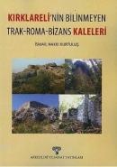 Kırklareli'nin Bilinmeyen Trak-Roma-Bizans Kaleleri %10 indirimli İsma