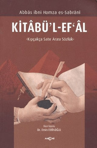 Kitabü'l-Ef'al Kıpçakça Satır Arası Sözlük (tıpkıbasım ile birlikte) A