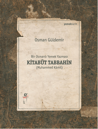 Kitabüt Tabbahin - Bir Osmanlı Yemek Yazması (Muhammed Kamil) - 2 Cilt Kutulu (1. Kitap Çeviri - 2. Kitap Tıpkıbasım)