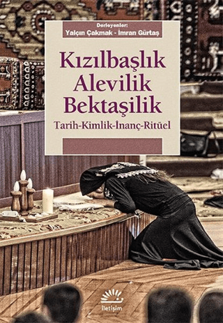 Kızılbaşlık Alevilik Bektaşilik Tarih - Kimlik - İnanç - Ritüel